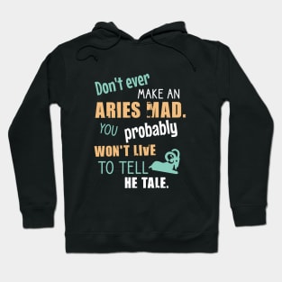 Don't ever amke an aries mad. You probably won't live to tell he tale Hoodie